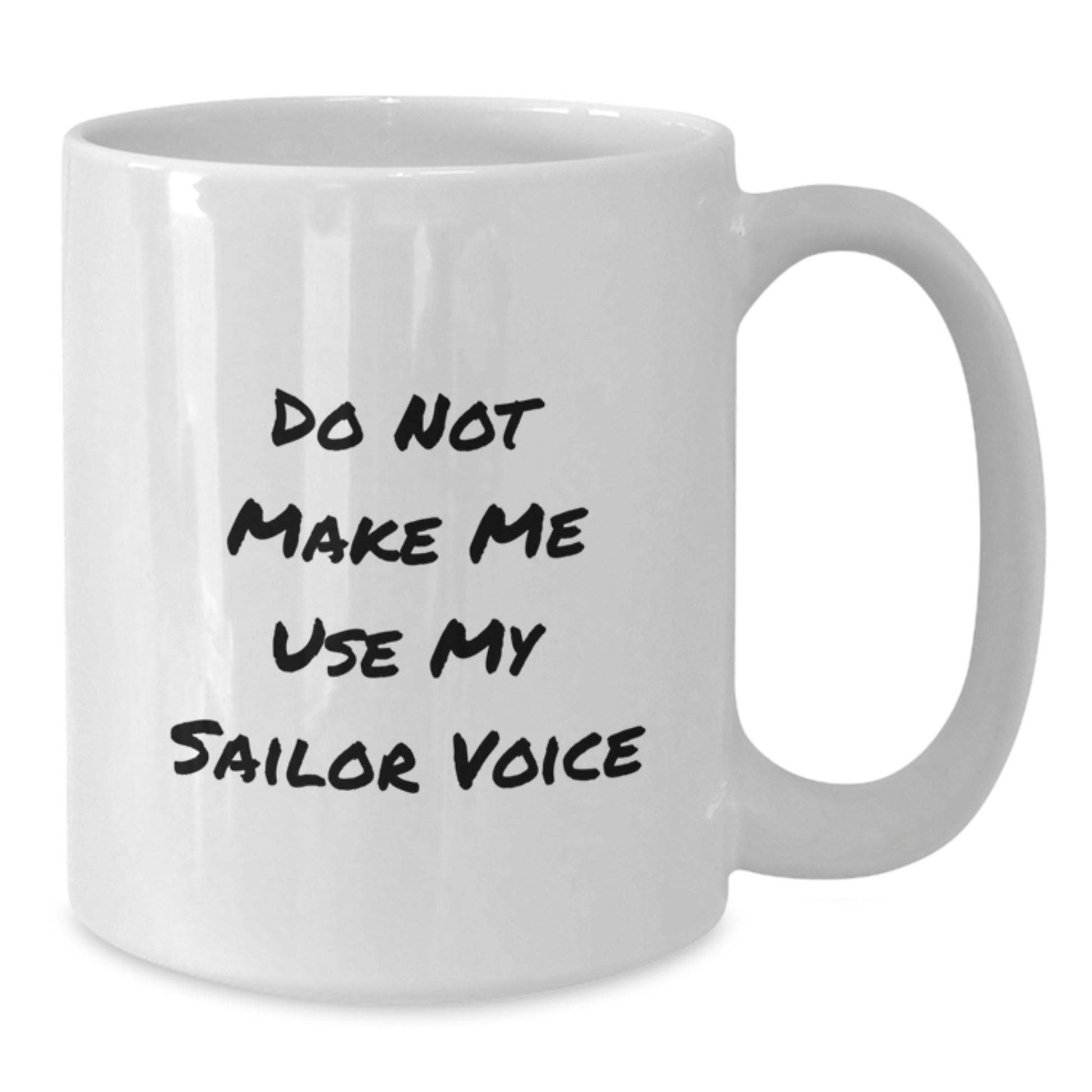Sailor Gifts for Men, Funny White Coffee Mug - 'Do Not Make Me Use My Sailor Voice', Graduation Unique Gifts from Family - Additional