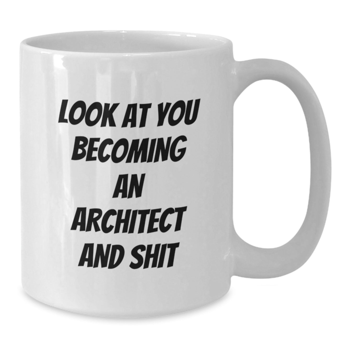 Funny Architect White Coffee Mug Gifts for Men, Women, Family and Friends - 'Look At You Becoming An Architect And Shit' - Unique Christmas Unique Gift Ideas - Additional