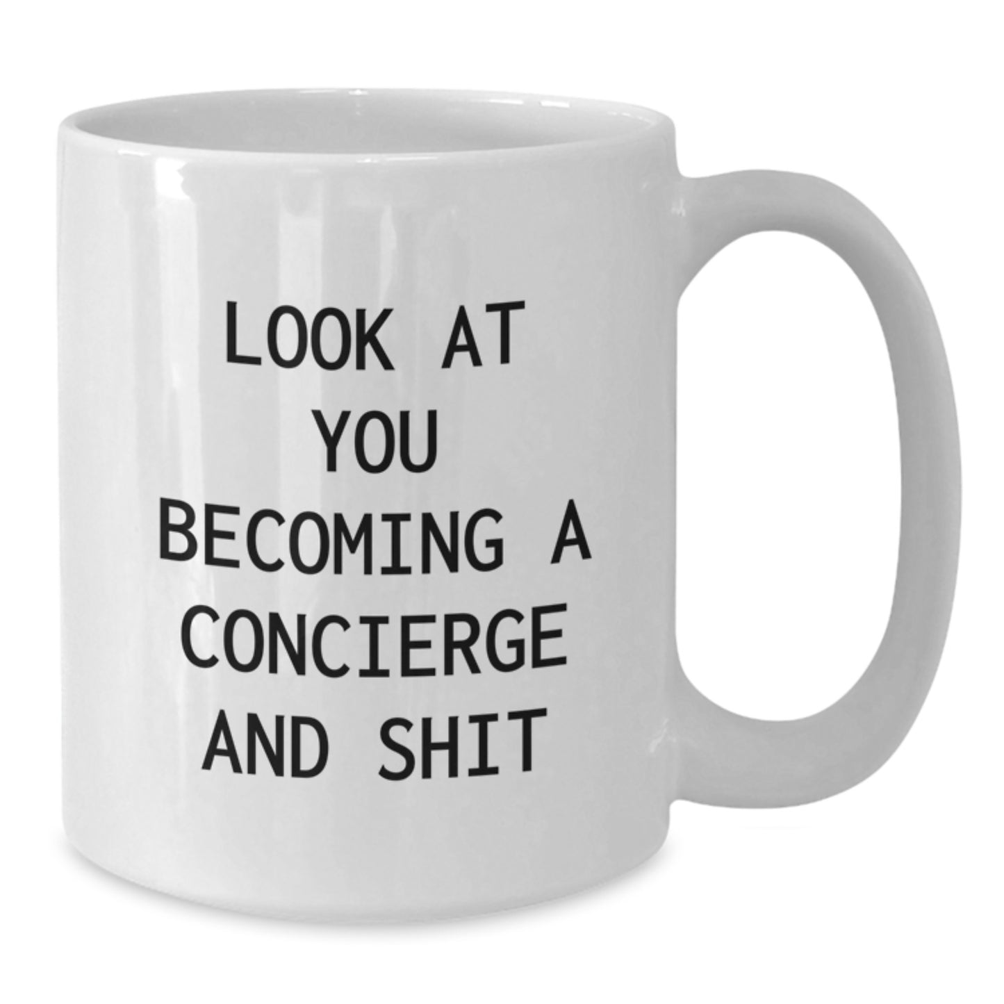 Funny Concierge Gifts from Friends, Coworkers, or Family - 'Look At You Becoming A Concierge And Shit' White Coffee Mug for Graduation - Additional