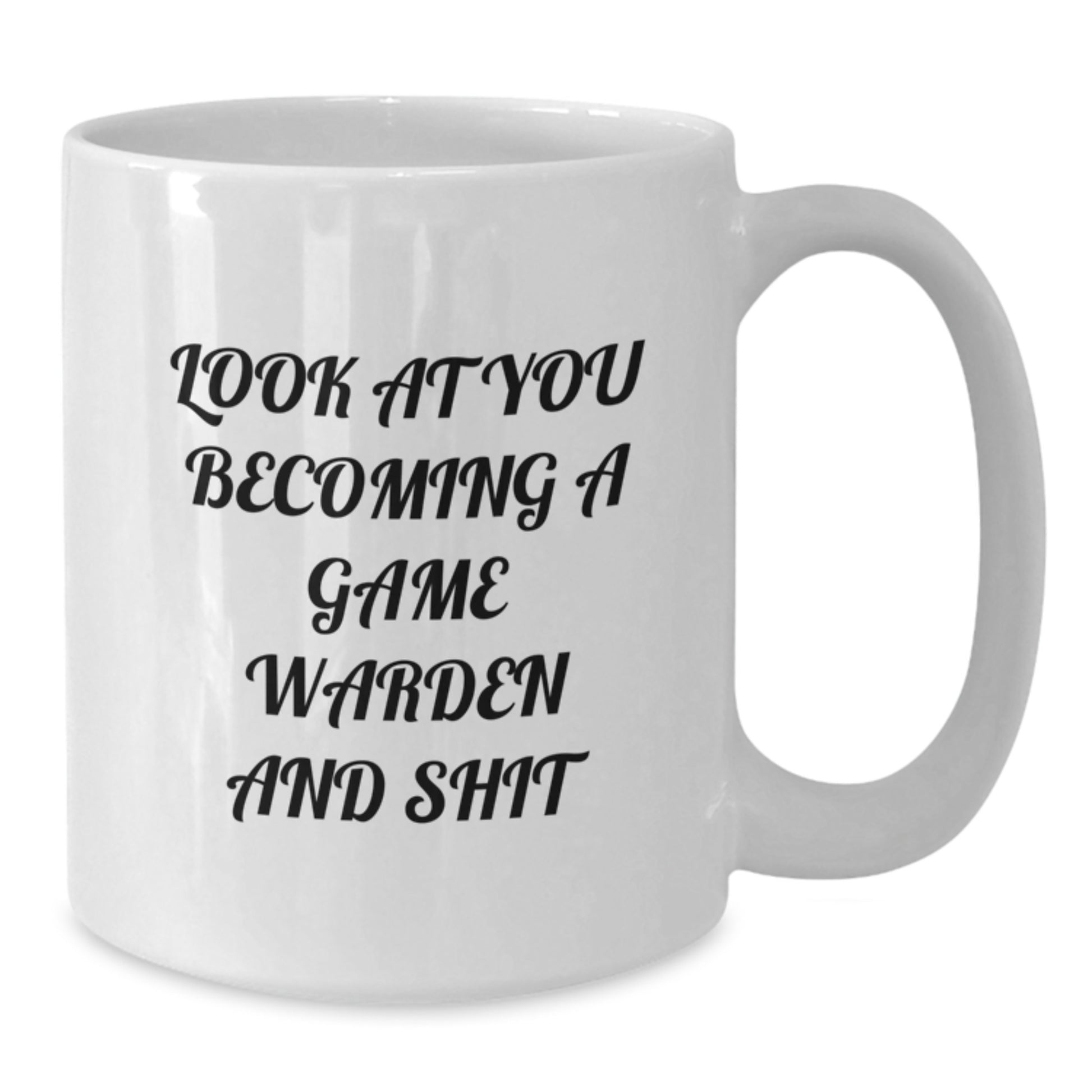 Game Warden Gifts, Funny Quote White Coffee Mug, Graduation Unique Gifts from Friends, Family or Coworkers to Game Wardens, 'Look At You Becoming A Game Warden And Shit' - Additional