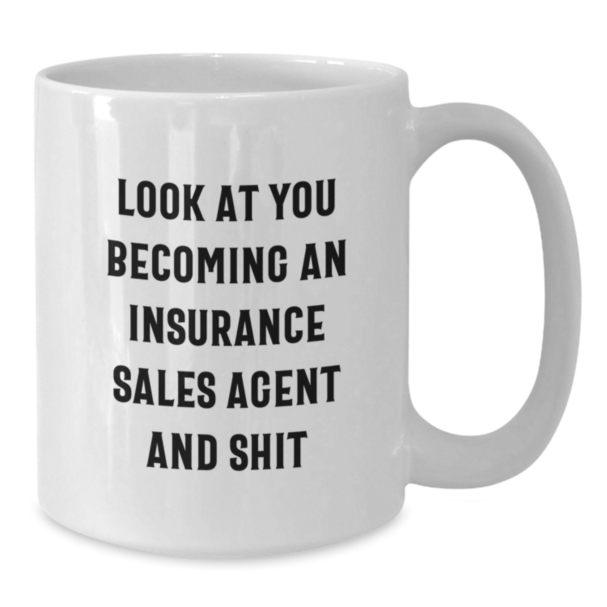 Funny Insurance Sales Agent Birthday Unique Gift - 'Look At You Becoming An Insurance Sales Agent And Shit' White Coffee Mug for Insurance Sales Agent Friends, Coworkers, or Family - Additional