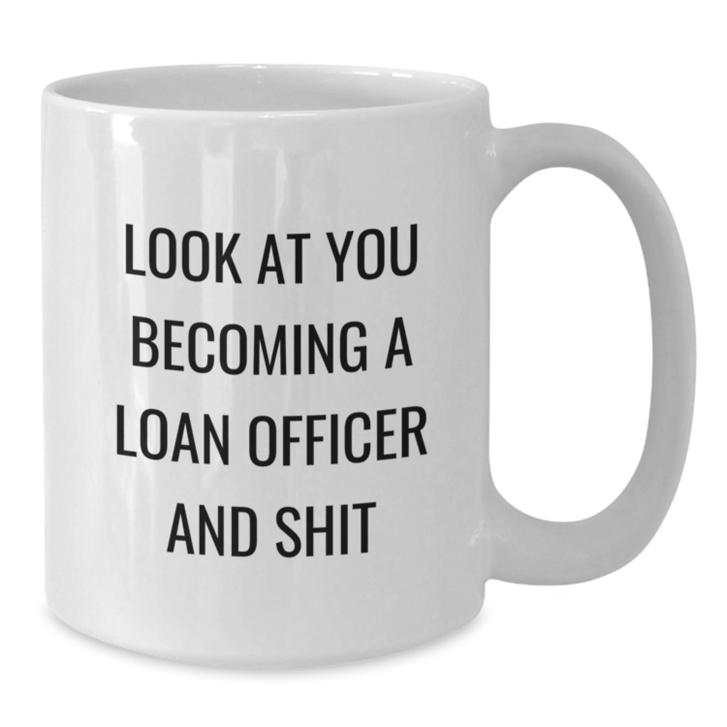 Funny Loan Officer Gifts for Men - Become a Loan Officer and Shit White Coffee Mug - Christmas Unique Presents for Loan Officer Friends - Additional