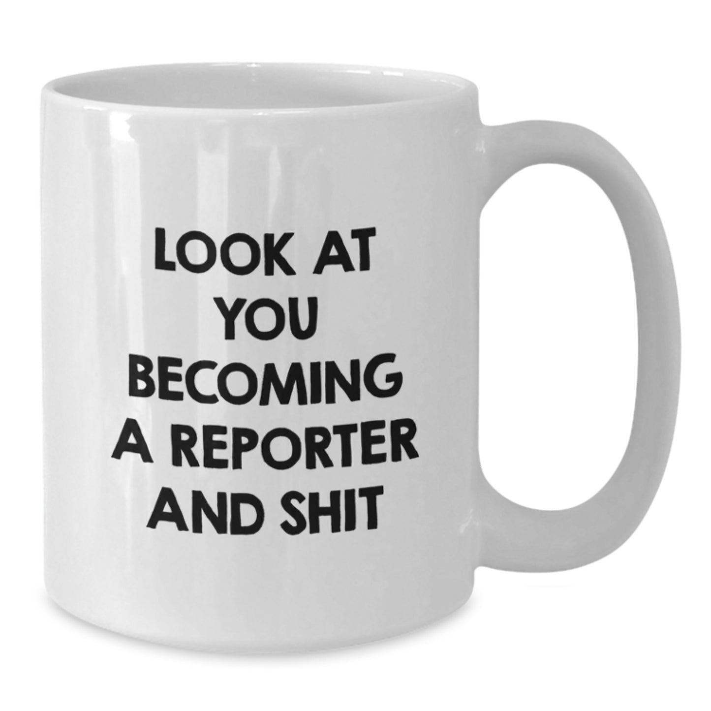 Funny Reporter Gifts for Him, Look At You Becoming A Reporter And Shit White Coffee Mug, Unique Christmas Memorable Presents from Friends to Family - Additional