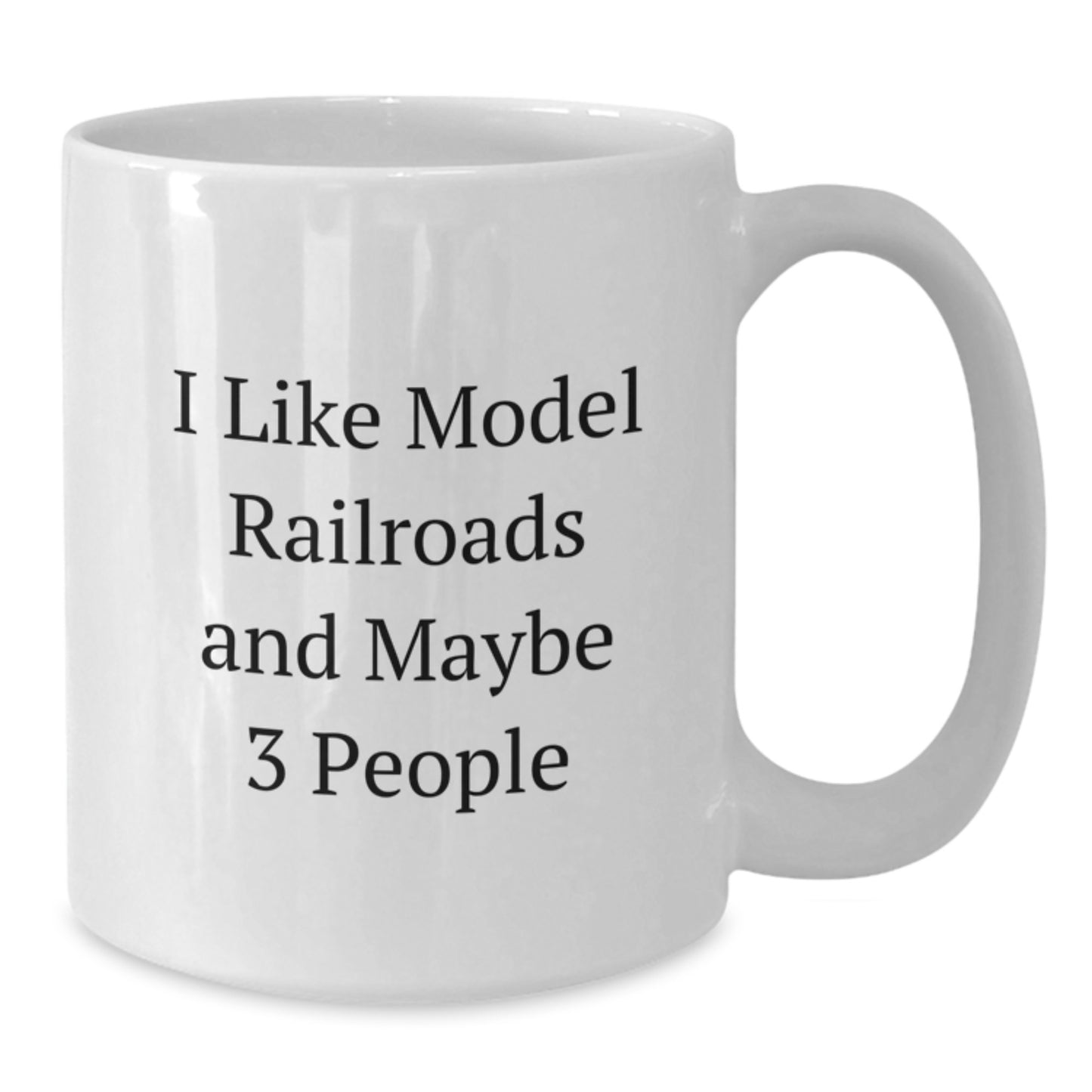Funny Model Railroads Gifts for Him Her Friends Family - White Coffee Mug for Birthday 'I Like Model Railroads And Maybe 3 People' Gifts from Mom Dad Friends - Additional