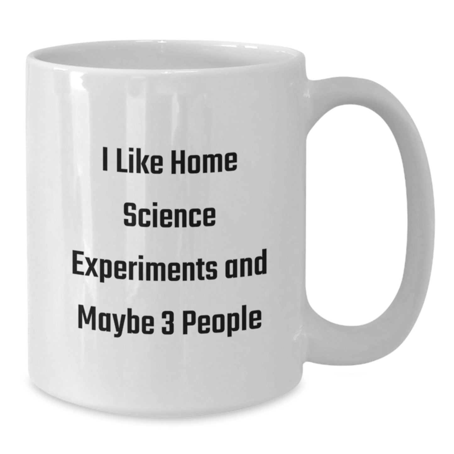 Funny Home Science Experiments Enthusiasts Gifts from Men, White Coffee Mug for Home Science Experiments Lovers, I Like Home Science Experiments And Maybe 3 People, Graduation Unique Gifts - Additional