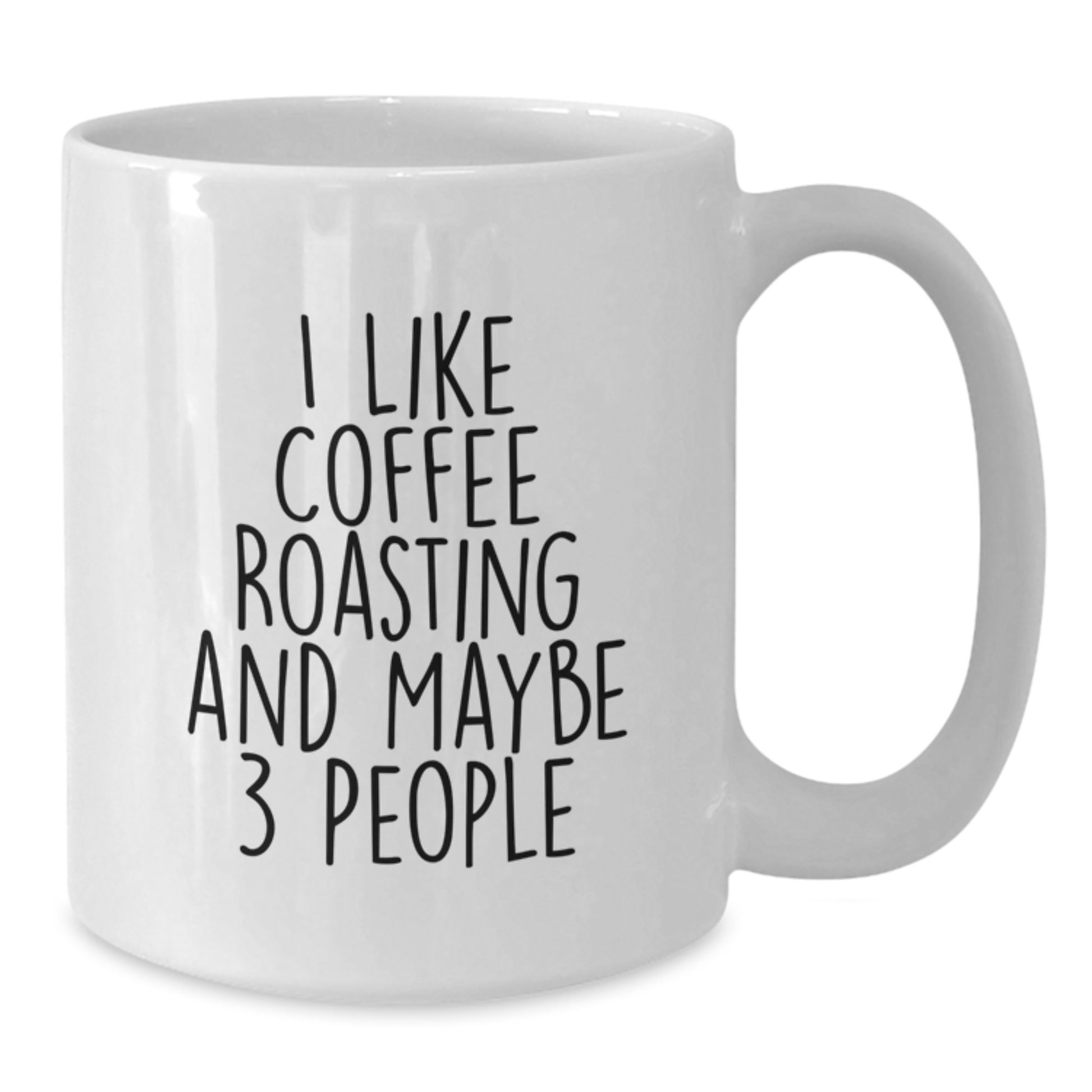 Coffee Roasting Enthusiast Gifts from Friends, Funny White Coffee Mug for Coffee Lover, I Like Coffee Roasting And Maybe 3 People Graduation Unique Gifts for Her or Him - Additional