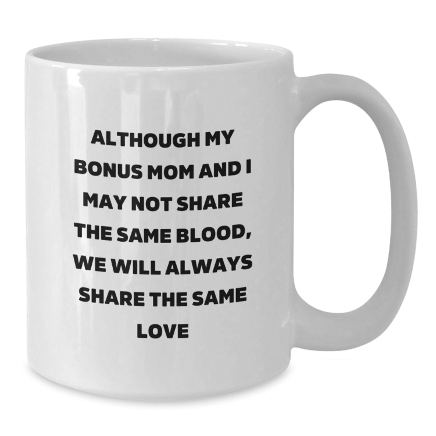 Funny Bonus Mom Gifts from Men to Women - 'Although My Bonus Mom...' White Coffee Mug for Birthday Unique Gifts - Additional