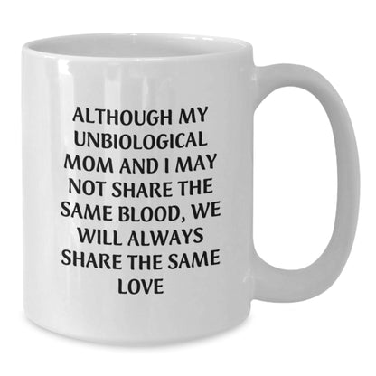Unbiological Mom Gifts: Funny Quote White Coffee Mug, Gifts from Men to Unbiological Mom, Perfect Birthday Unbiological Mom Unbiological Mom Love Quote, White 11oz or 15oz Ceramic Mug - Additional