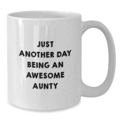 Funny Aunty Gifts from Men to Awesome Aunties on Birthday Unique White Coffee Mugs - Just Another Day Being An Awesome Aunty - Additional