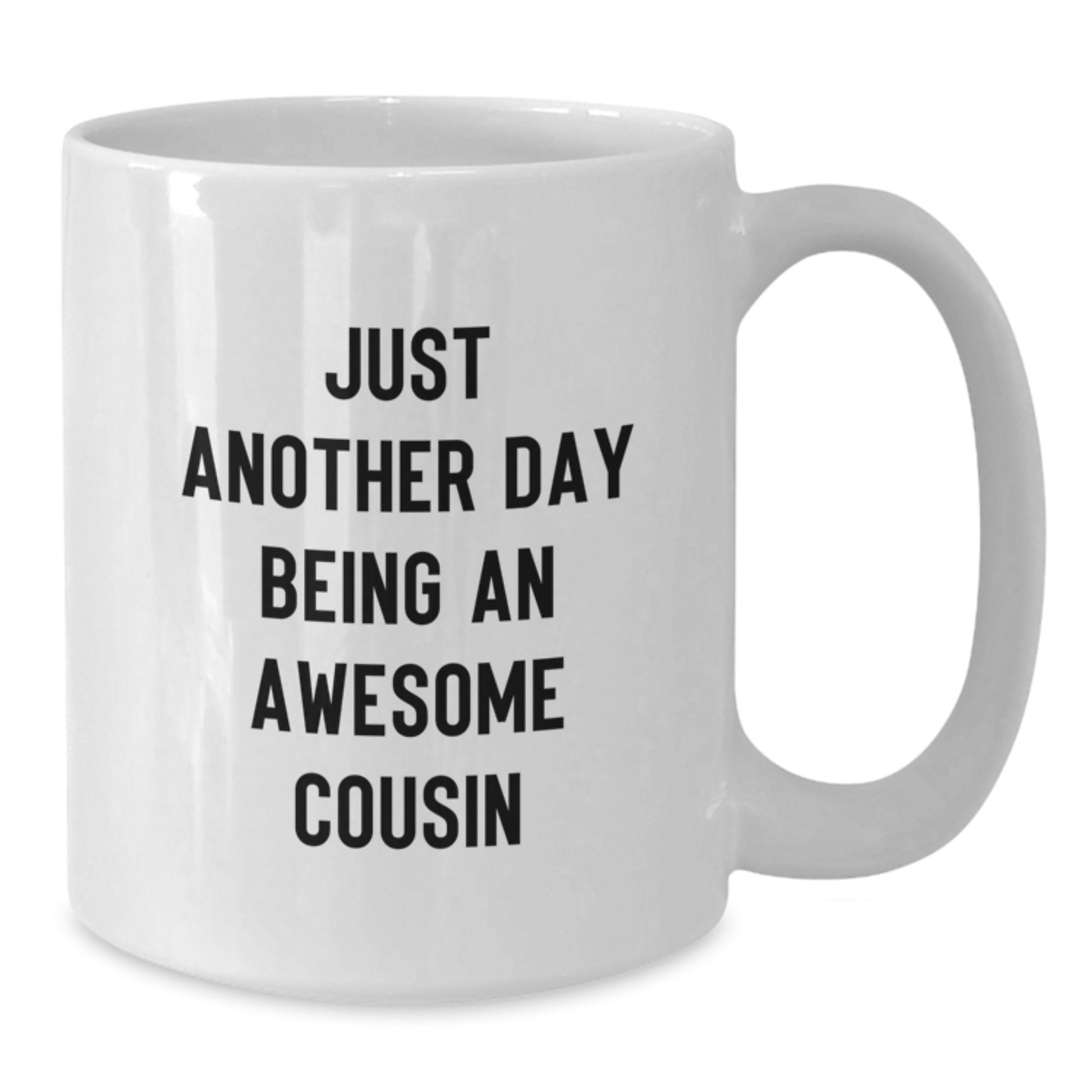 Funny Cousin Gifts for Christmas - White Coffee Mug, Just Another Day Being An Awesome Cousin Quote, Gifts from Men or Women to Cousins - Additional
