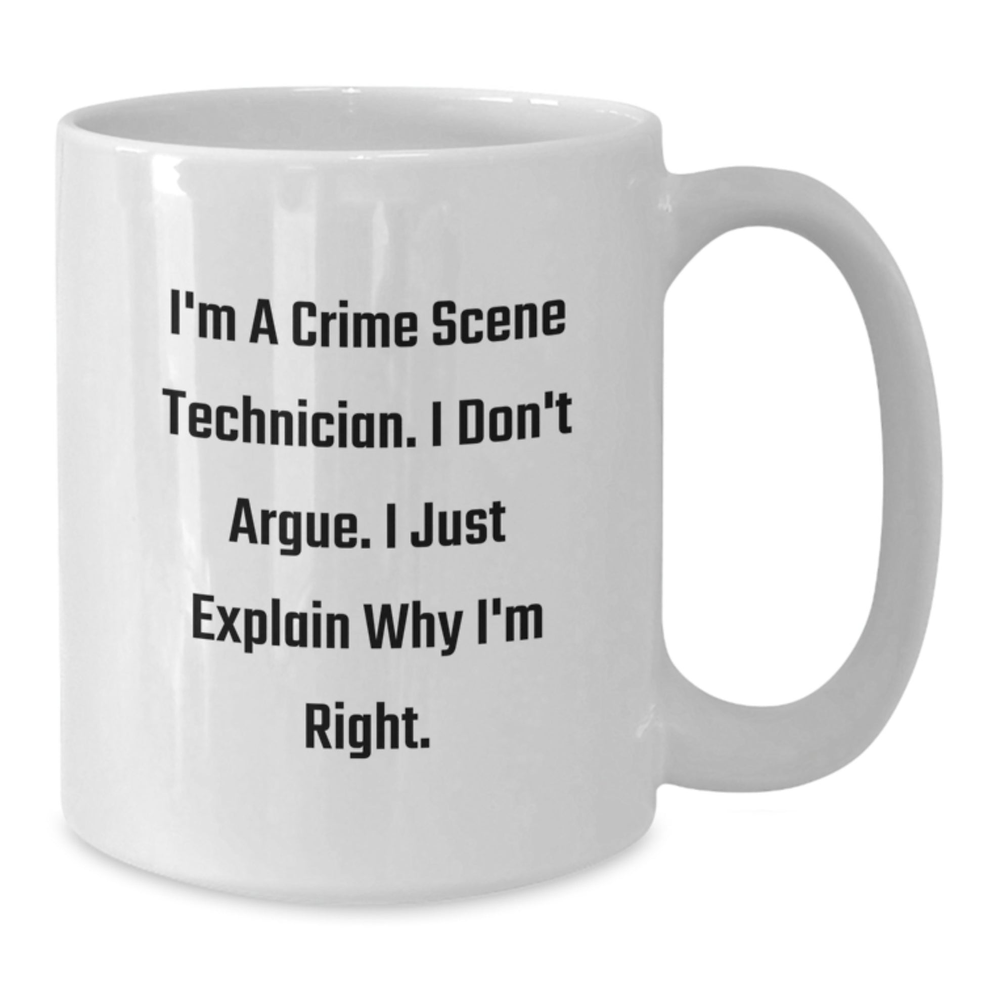 Funny Crime Scene Technician White Coffee Mug Gifts for Christmas - Gifts from Friends to Family - Additional