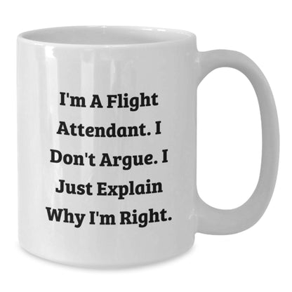 Funny Flight Attendant Gifts for Friends - White Coffee Mug, I'm Right, Christmas Unique Gifts from Coworkers - Additional