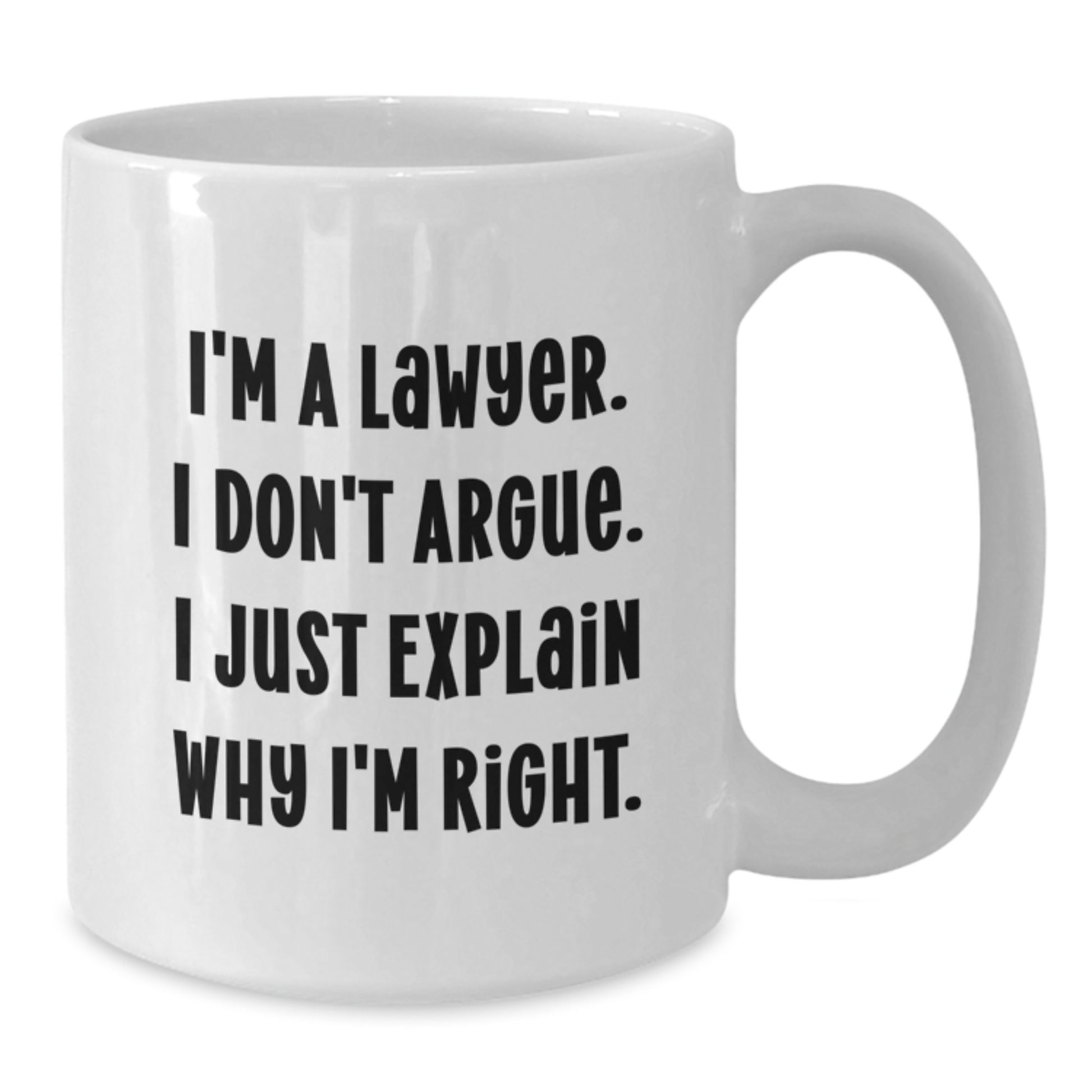 Funny Lawyer White Coffee Mug Gifts from Men to Lawyer Friends for Christmas - 11oz or 15oz White Ceramic Mug with I'm A Lawyer Quote - Additional