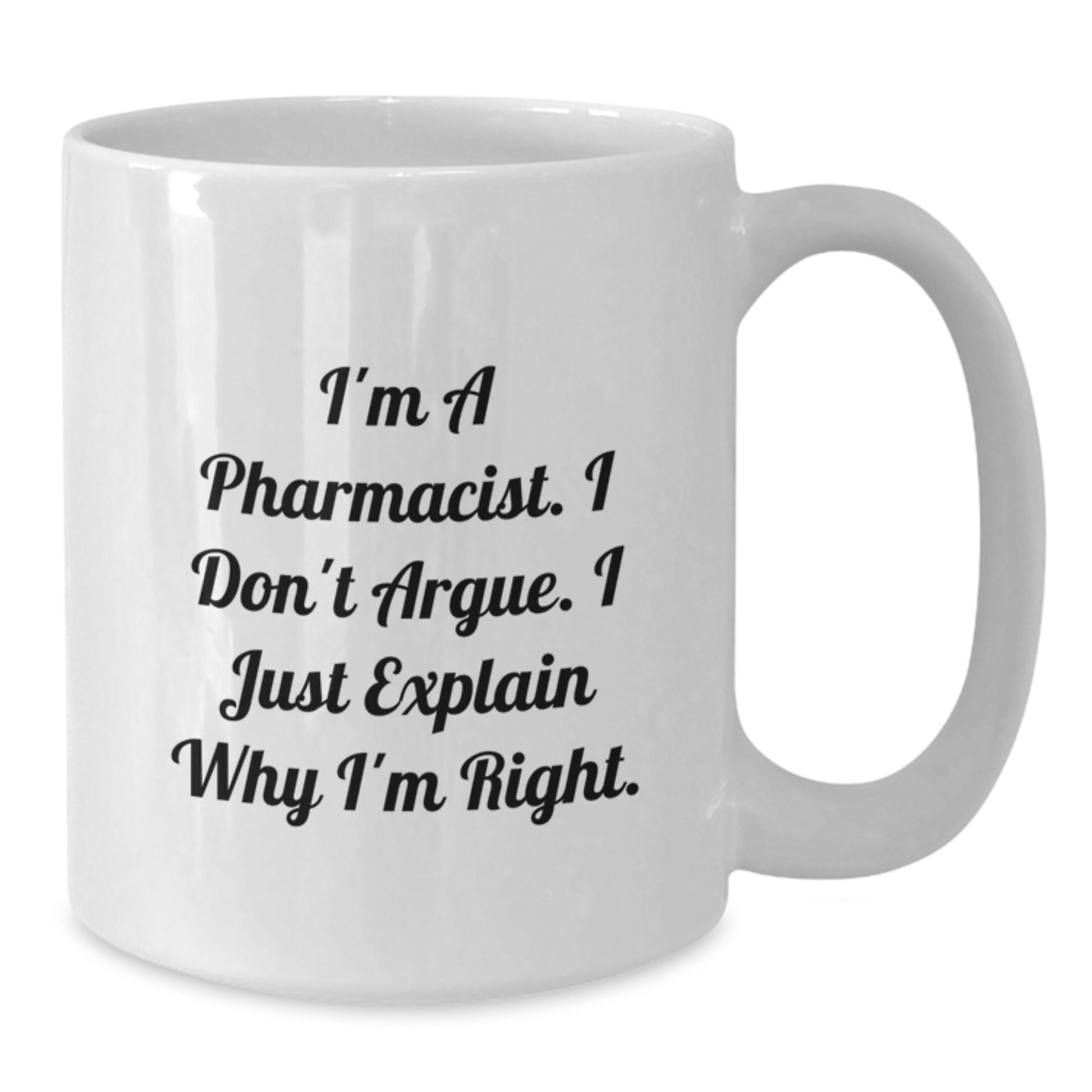 Funny Pharmacist White Coffee Mug Gifts from Men to Colleagues, Unique Christmas Unique Gifts for Pharmacist Friends, I'm A Pharmacist I Don't Argue Mug - Additional