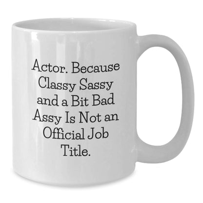 Funny Actor Gifts from Men to Friends Actor White Coffee Mug for Christmas Morning - Additional