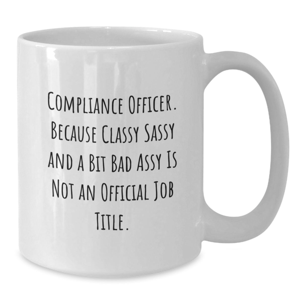 Compliance Officer Gifts, White Coffee Mug, Funny Quote, Birthday Unique Presents from Friends to Compliance Officers - Additional