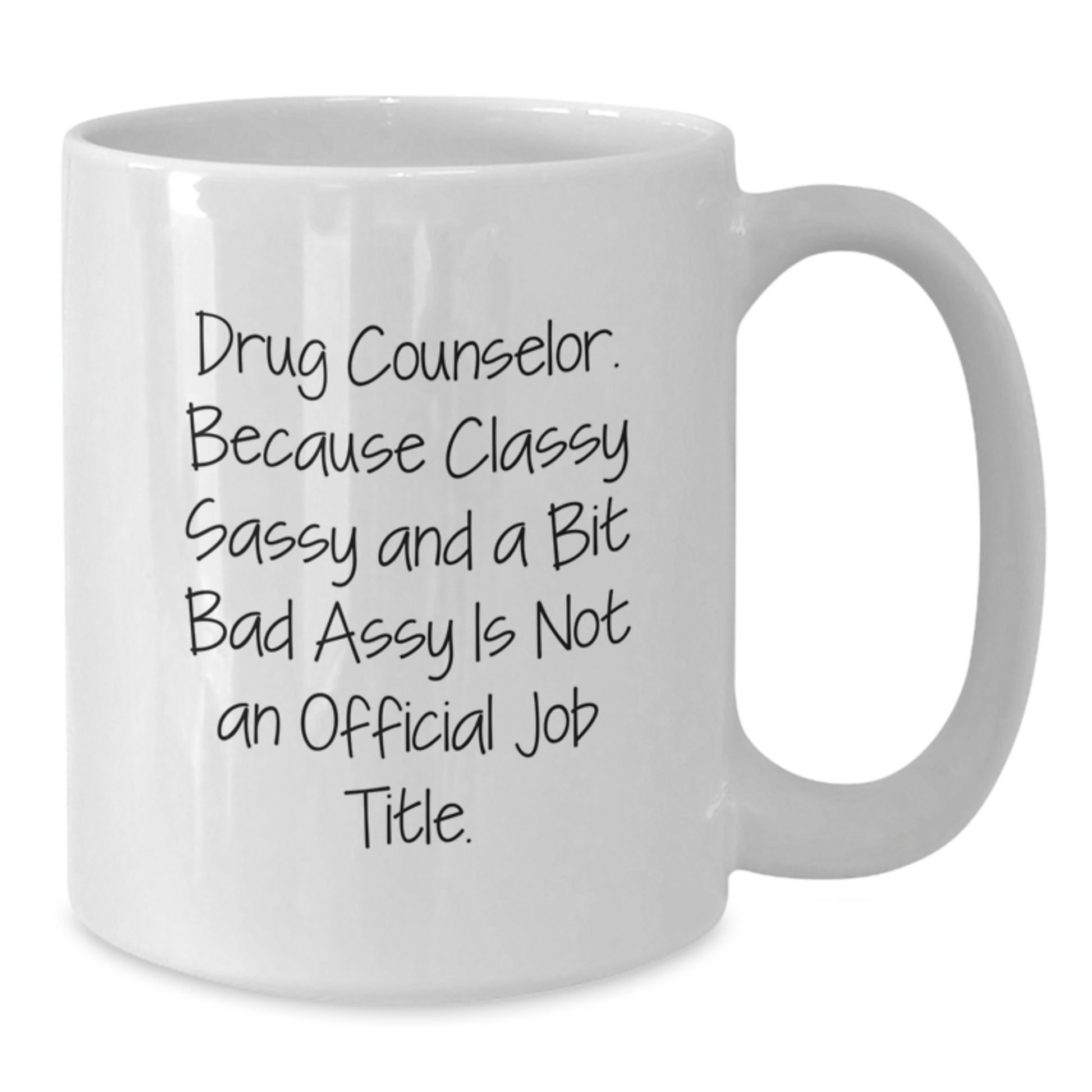 Funny Gifts from Family for Drug Counselor Christmas Unique White Coffee Mug, Sassy and a Bit Fearlessy Is Not Official - Additional