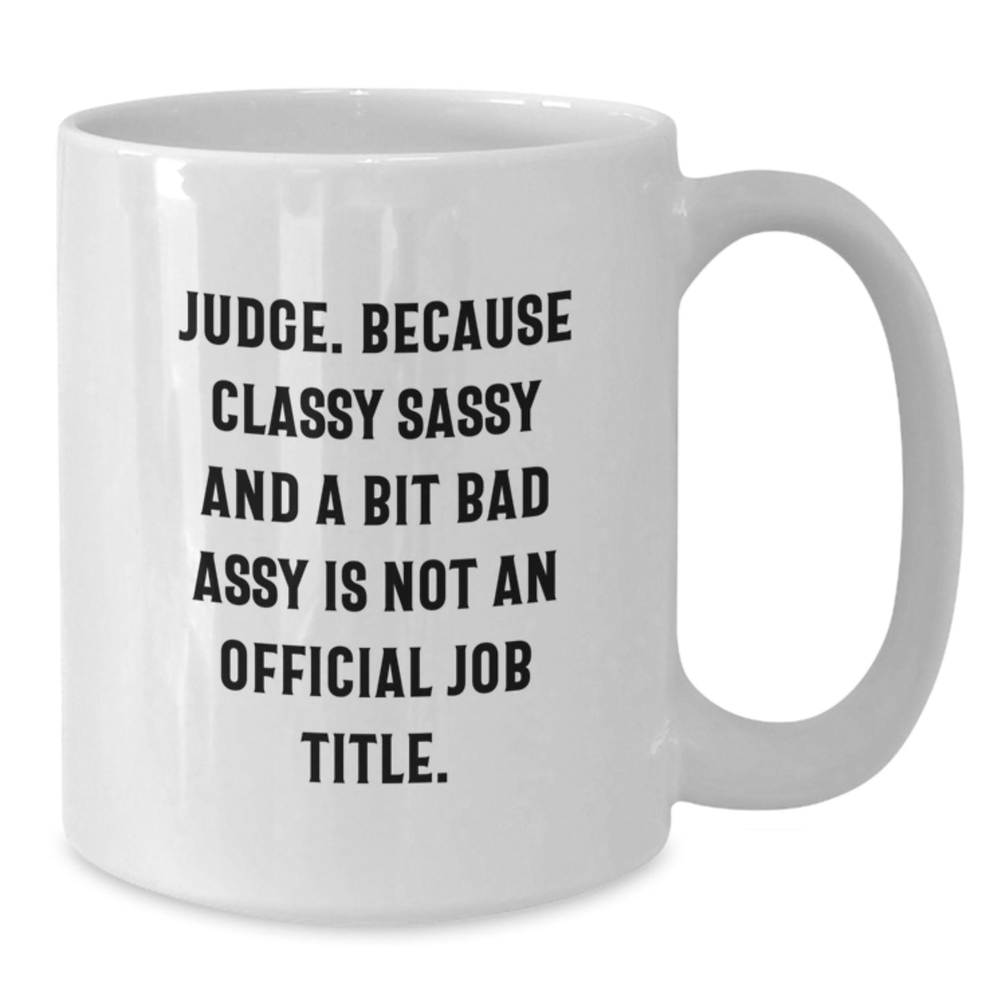 Judge White Coffee Mug Gifts from Friends for Judge, Funny Quote Mug, Christmas Unique Gifts for Judge - Additional