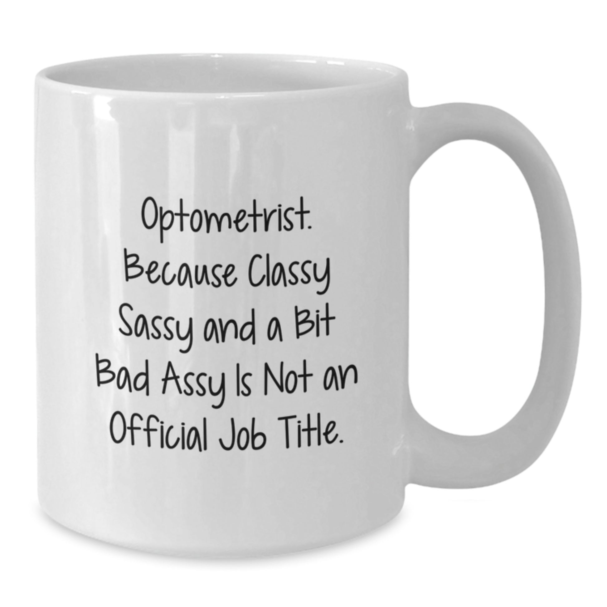 Optometrist Humor White Coffee Mug Gifts from Friends for Graduation, Funny Quote, 11oz or 15oz Capacity, Ceramic, Microwave, Dishwasher Safe - Additional