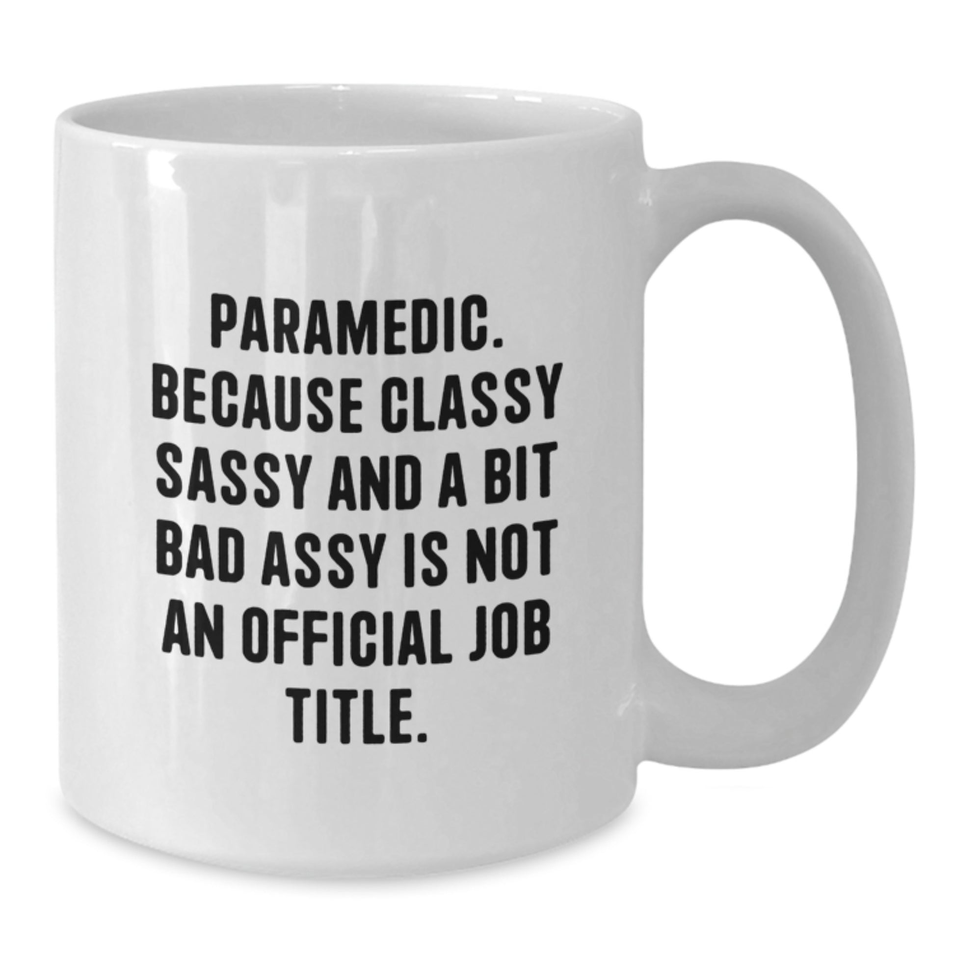 Funny Rescue Worker Gifts from Men to Rescue Worker Friends, Unique White Coffee Mug for Rescue Workers Who Classy Sassy And A Bit Fearlessy Is Not An Official Job Title, Christmas Unique Gift - Additional