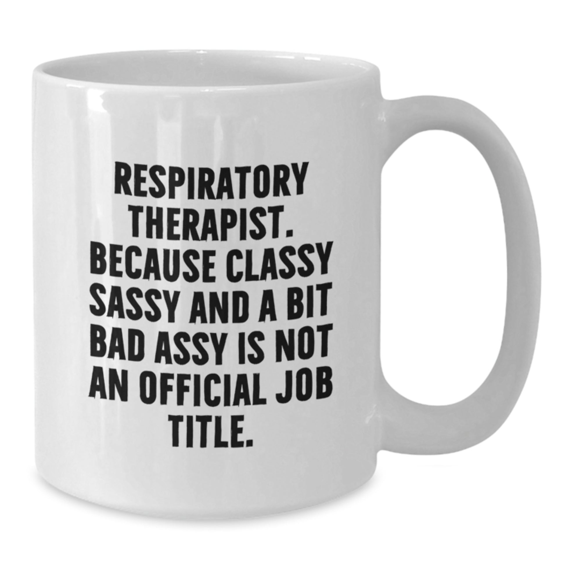 Funny Inspirational Gifts for Respiratory Therapist, Respiratory Therapist Christmas Unique Gifts, White Coffee Mug with Classy Sassy Quote, Gift for Respiratory Therapist from Friends - Additional