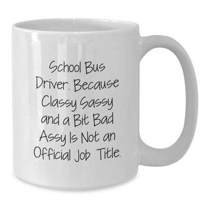 Funny Gifts from Friends for School Bus Driver - White Coffee Mug - Christmas Unique Presents for Men or Women - Additional