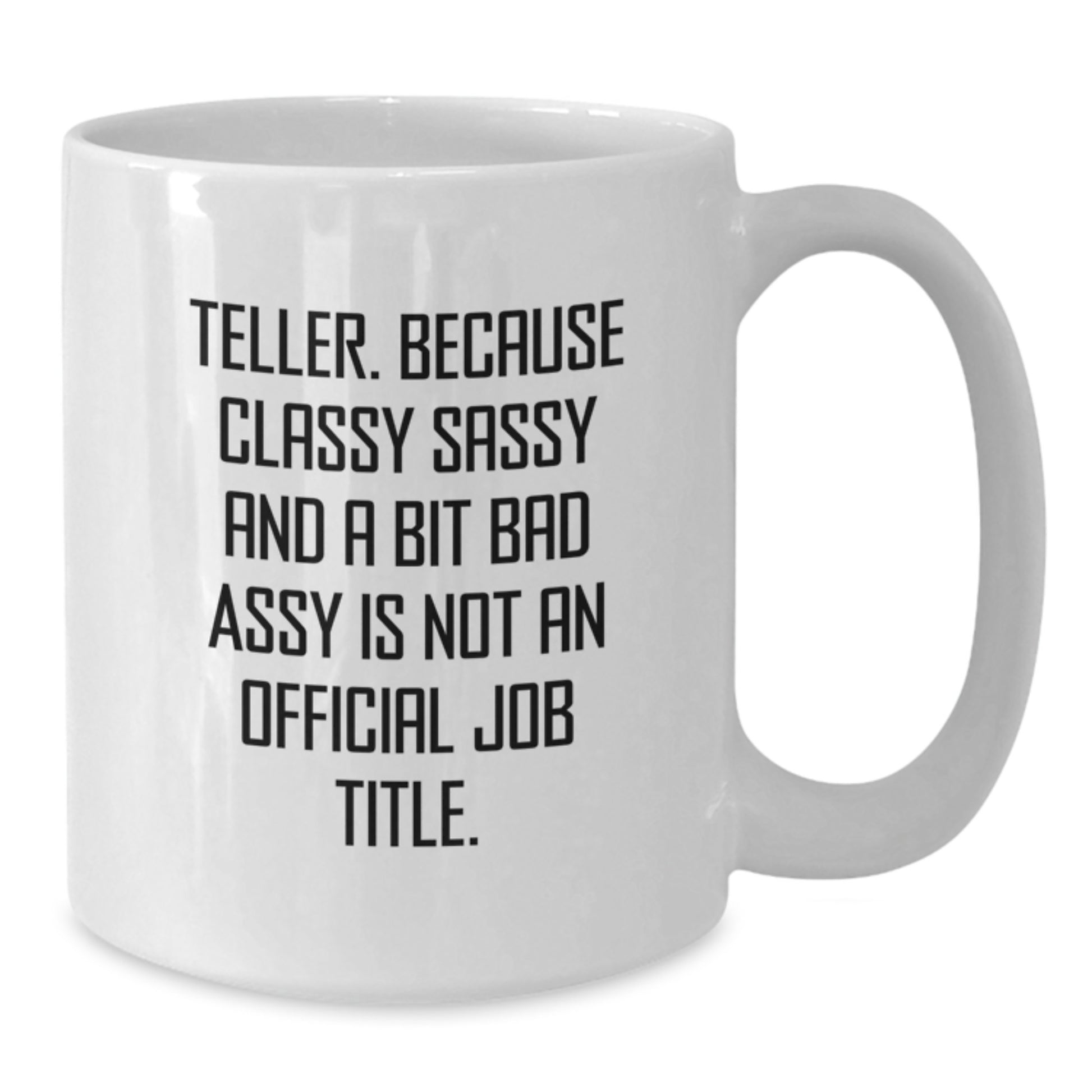 Teller Humor Funny White Coffee Mug Gifts from Friends for Birthday, Teller Gifts, White Coffee Mug, Classy Sassy and a Bit Fearlessy Quote - Additional
