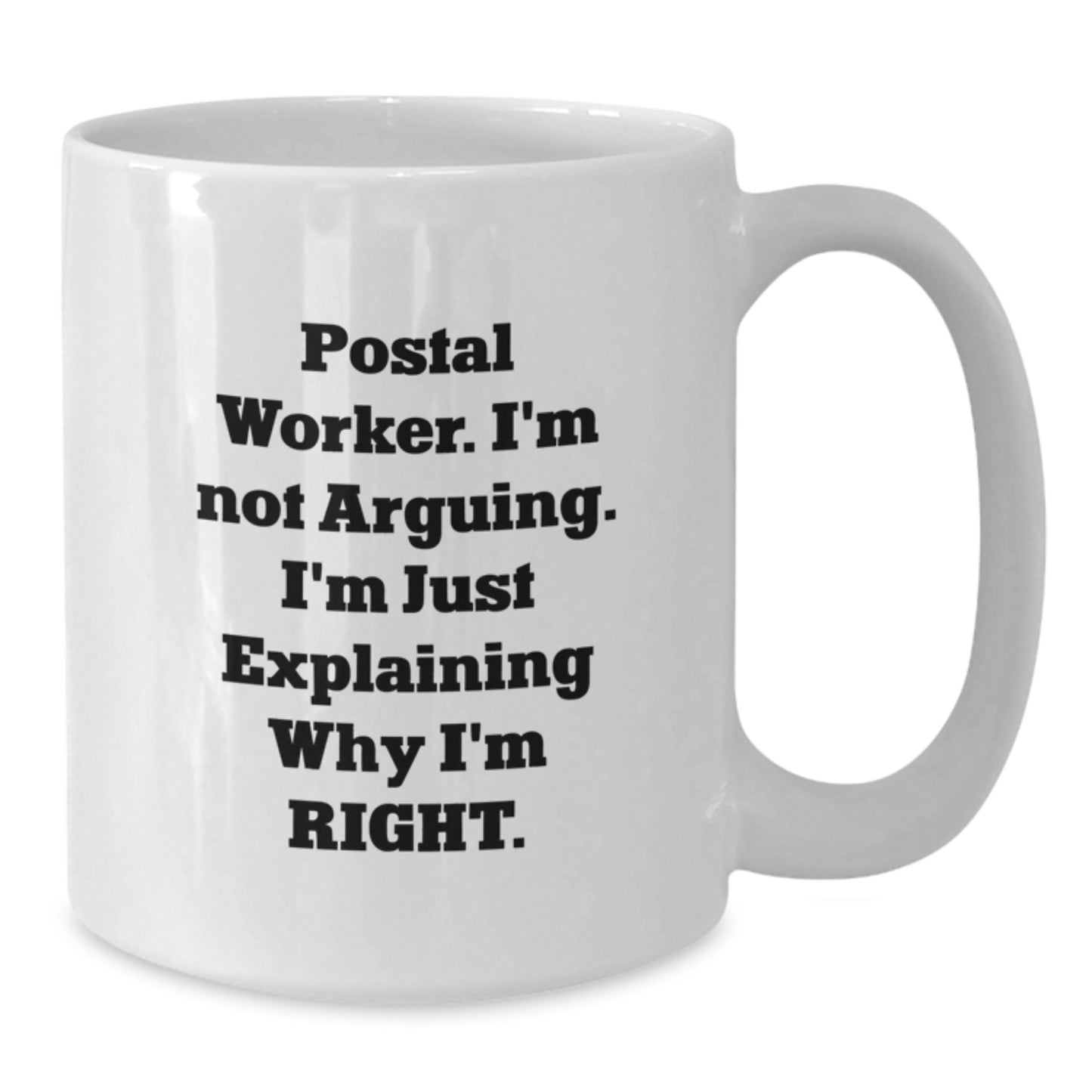 Funny Postal Worker Gifts, White Coffee Mugs for Birthdays, 'I'm Not Arguing. I'm Just Explaining Why I'm Right' Mugs from Friends to Coworkers - Additional