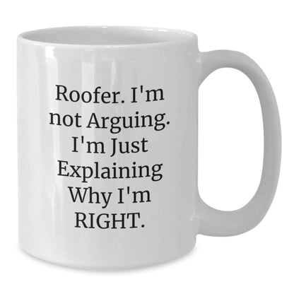 Funny Roofer Gifts for Men White Coffee Mug, I'm Right Mug, Perfect Roofer Christmas Unique Gifts from Friends - Additional