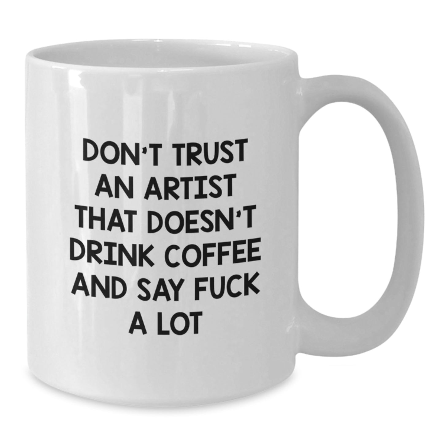 Funny Artist Gifts from Friends, Christmas Unique Mugs for Artist Lovers, Don't Trust An Artist That Doesn't Drink Coffee And Say 'F--k A Lot' - Additional