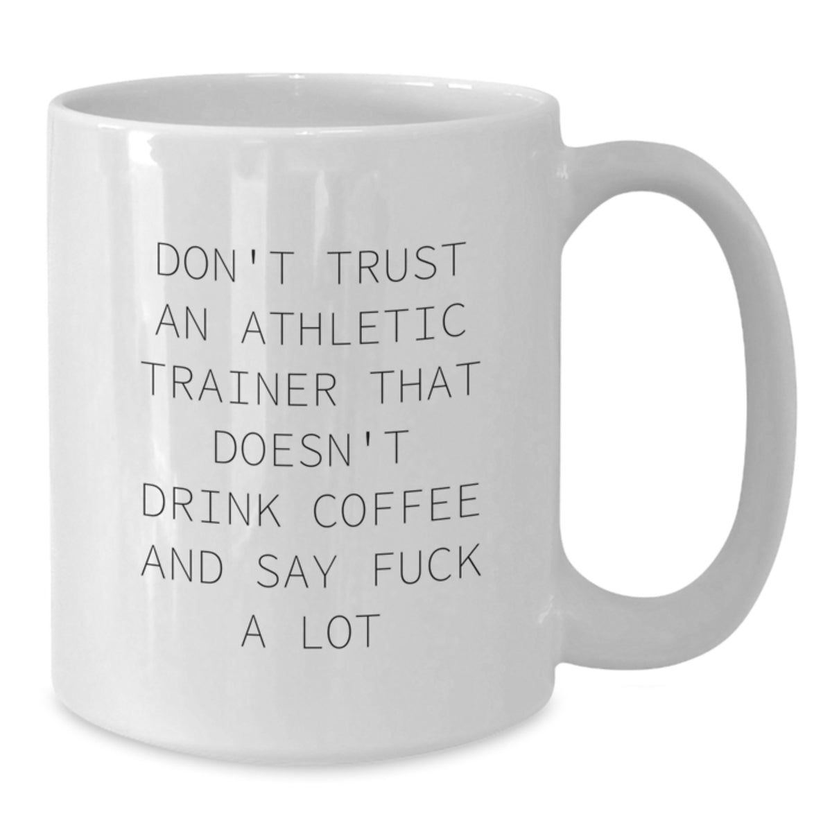 Funny Quote for Athletic Trainers - Gifts from Friends and Family for Christmas Unique Presents - White Coffee Mug 11oz or 15oz - Additional