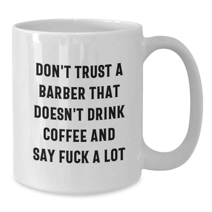 Funny Humor for Barbers Gifts from Friends and Family, White Coffee Mug, Unique Christmas Memorable Presents for Men - Additional