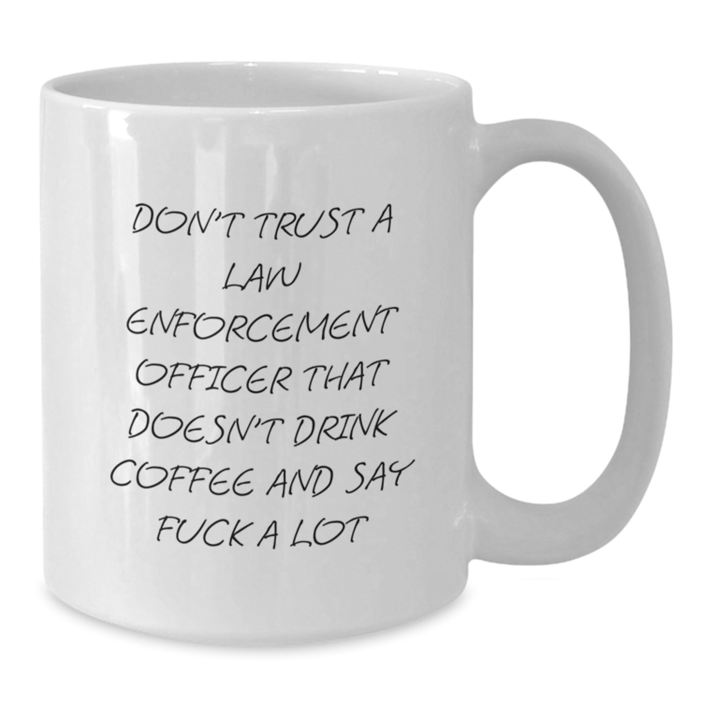Funny Gifts for Law Enforcement Officers, White Coffee Mug with Sarcastic Quote, Perfect Birthday Unique Gifts from Friends, Family, or Coworkers to Men or Women in Law Enforcement - Additional
