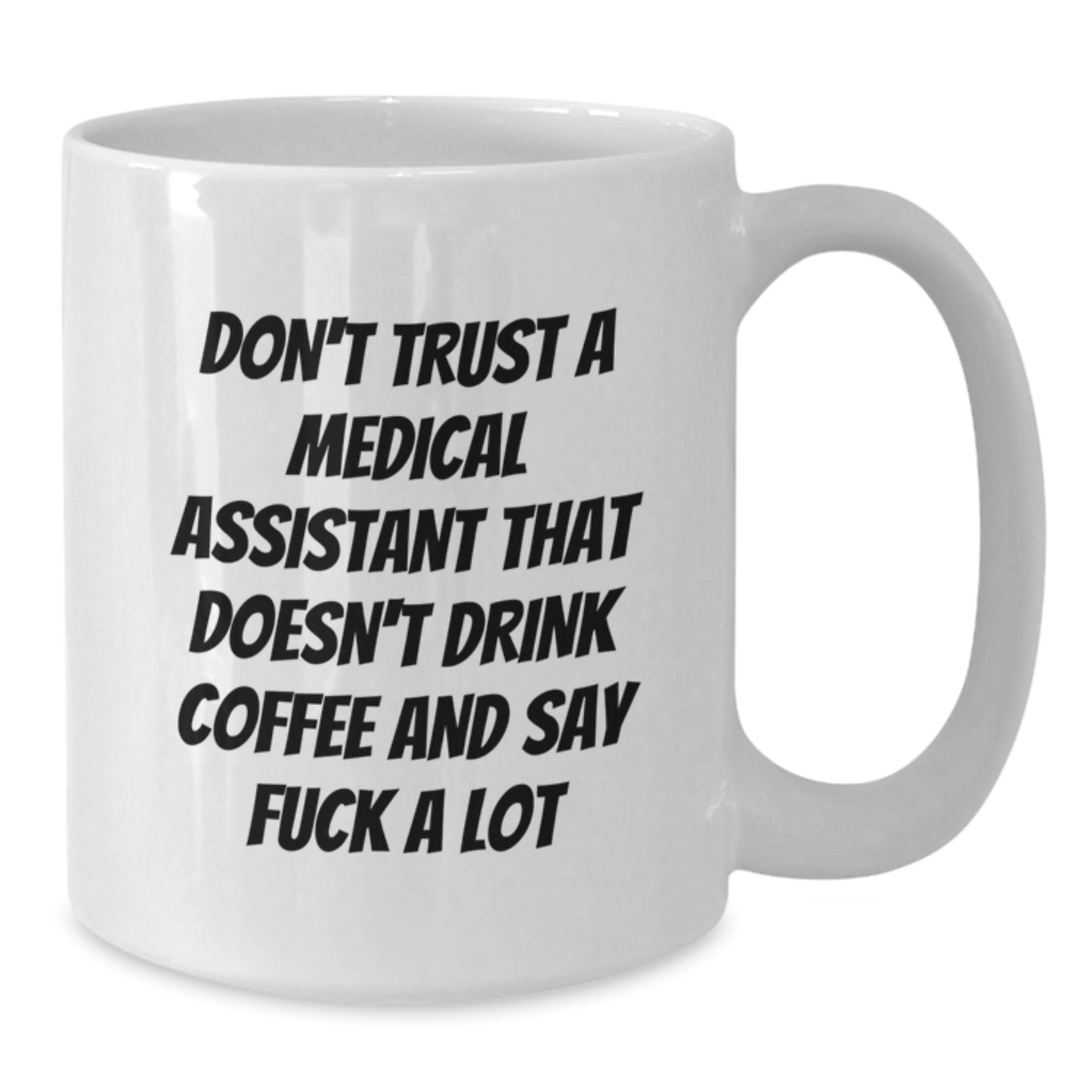 Funny Medical Assistant Gifts from Friends and Family - White Coffee Mug with Quirky Quote for Medical Assistant Men and Women, Christmas Unique Gifts - Additional