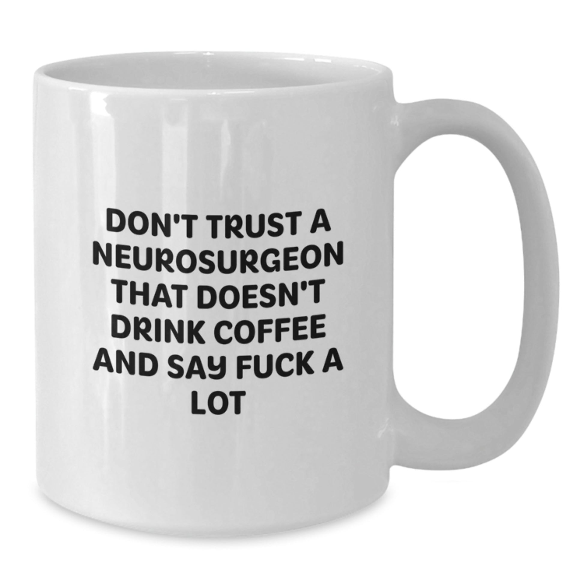 Funny Gifts from Men to Women Neurosurgeons - White Coffee Mug with Neurosurgeon Quotes - Unique Christmas Unique Gifts for Coworkers, Family, Friends - Additional