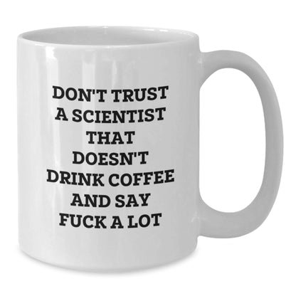 Funny Scientist Gifts - White Coffee Mug - Perfect for Men or Women - Unique Christmas Memorable Presents for Scientist Friends and Family - Additional