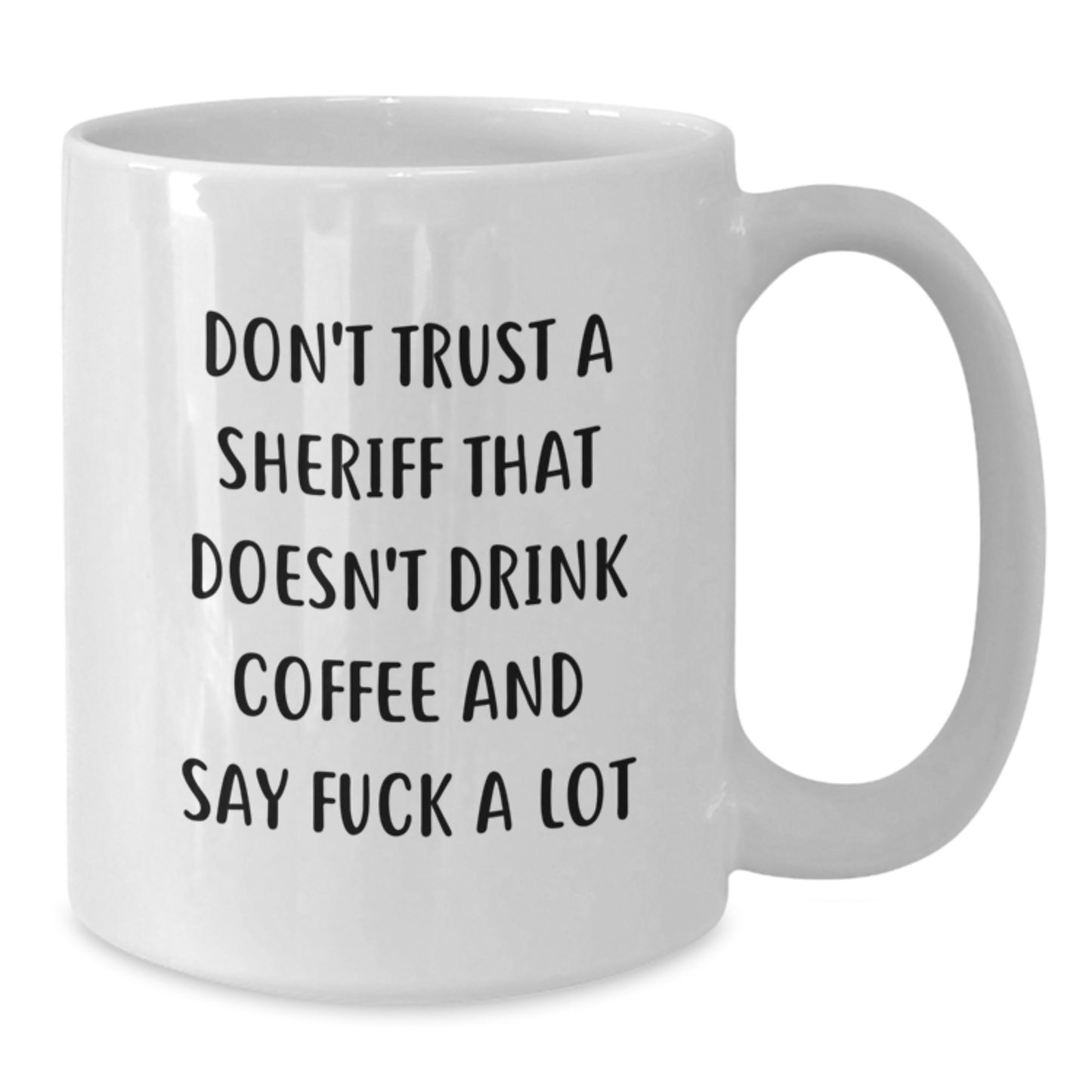 Funny Sheriff Gifts from Men to Sheriff, White Coffee Mug, Don't Trust A Sheriff That Doesn't Drink Coffee And Say 'F--k A Lot' Christmas Unique Gifts for Sheriff - Additional