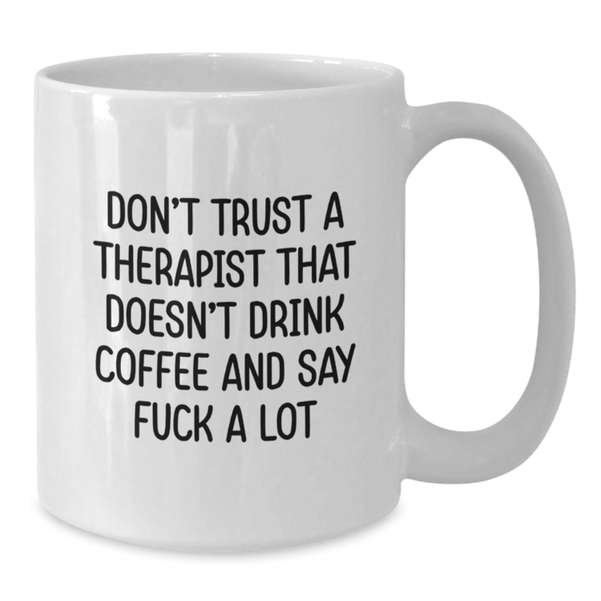 Funny Gifts from Men to Therapist, White Coffee Mug, Birthday Unique Presents for Him, Say 'Don't Trust A Therapist That Doesn't Drink Coffee And Say F--k A Lot' - Additional