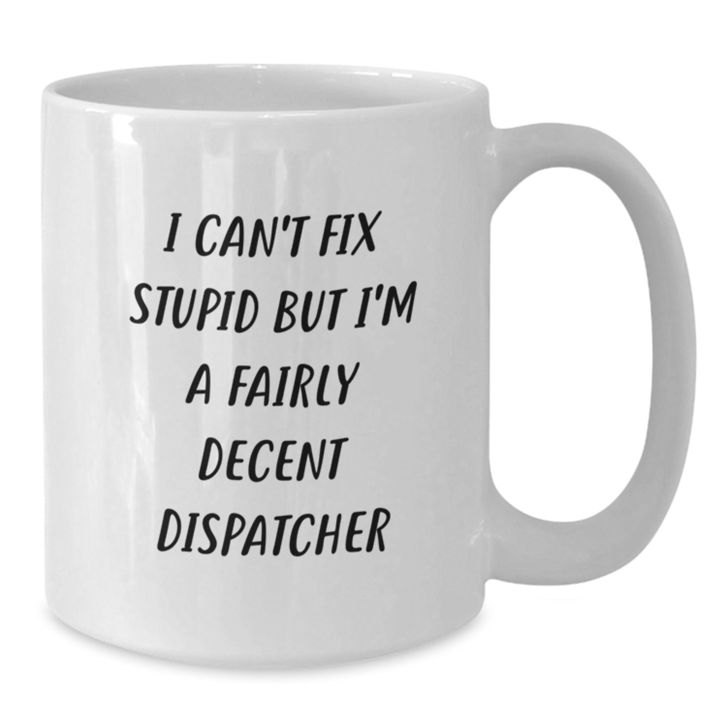 Funny Dispatcher Gifts for Men from Friends - I'm A Fairly Decent Dispatcher White Coffee Mug for Christmas - Additional
