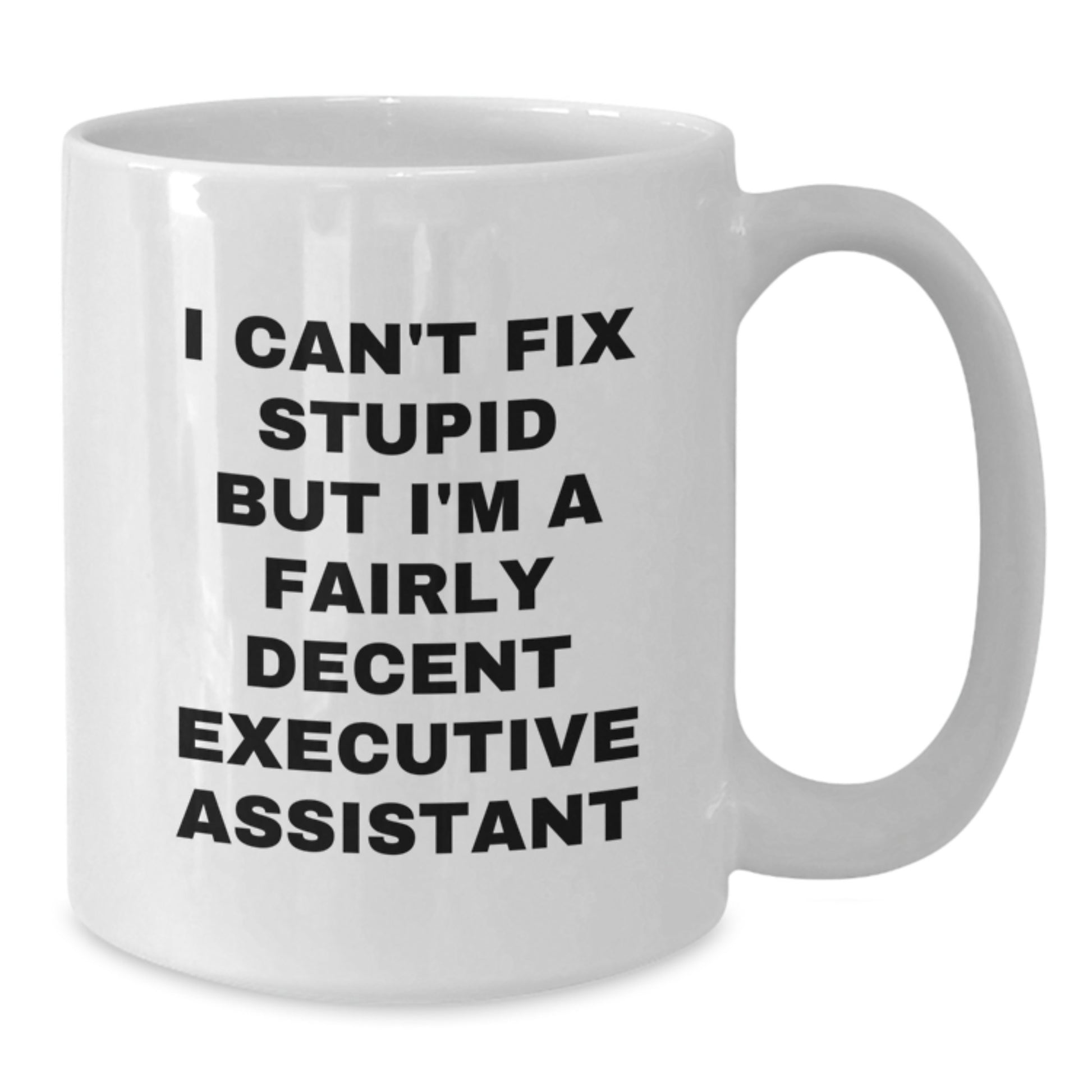 Funny Executive Assistant Gifts for Men from Women, White Coffee Mug - 'I Can't Fix Stupid', Christmas Unique Gifts - Additional