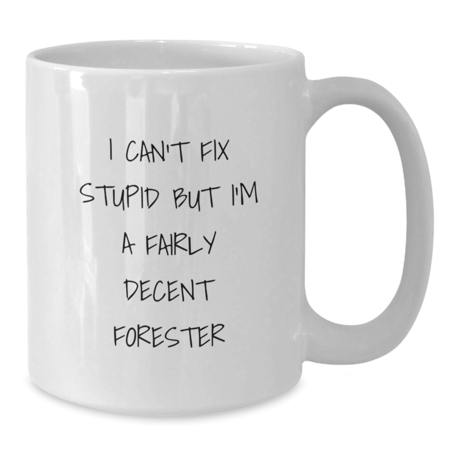 Funny Forester Gifts from Friends to Forester Christmas Unique Presents - I 'Can't Fix Stupid' White Coffee Mug - Additional