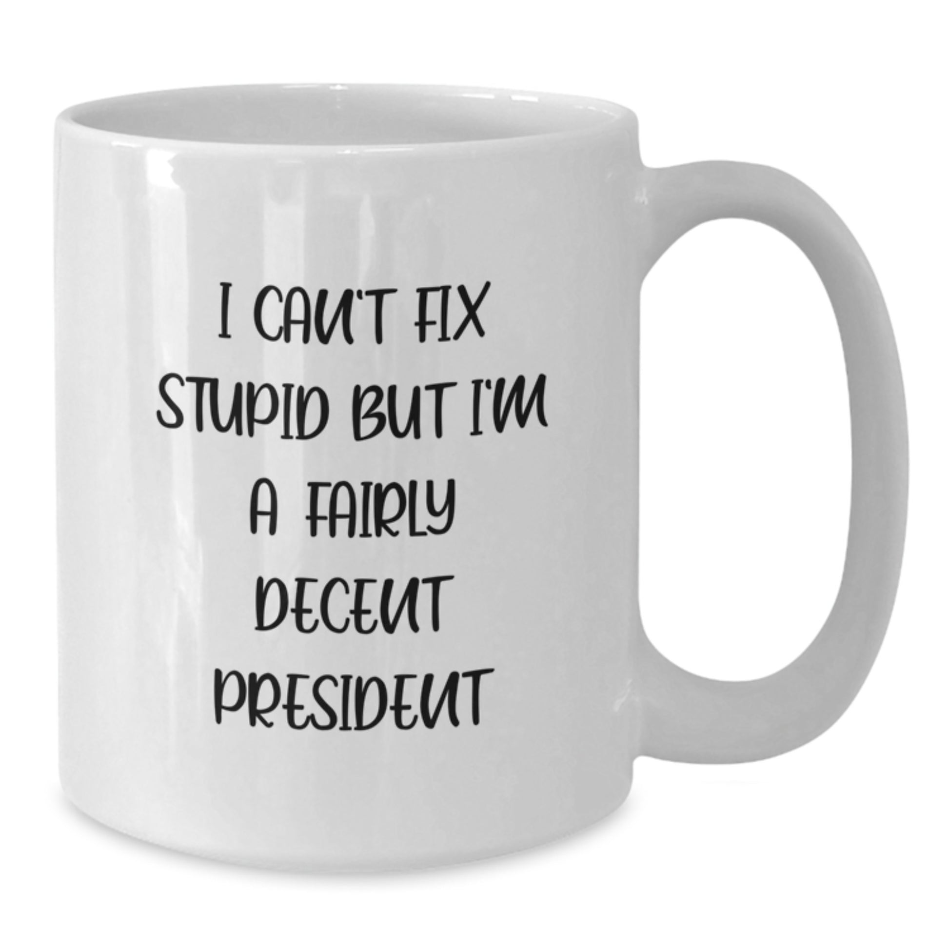 Funny President White Coffee Mug Gifts from Men to President Friends - Additional