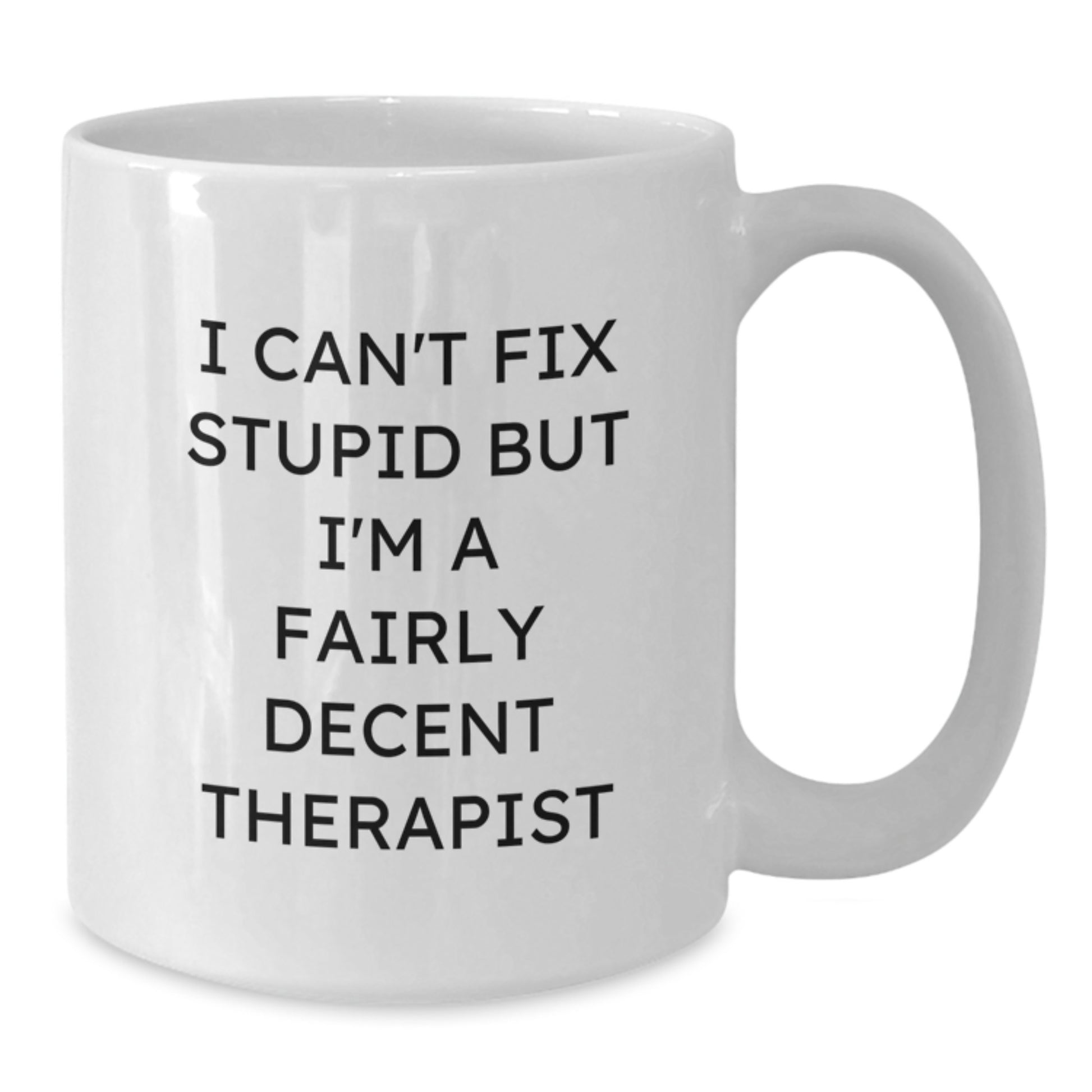 Funny Therapist Gifts for Christmas, White Coffee Mugs with I Cant Fix Stupid But Im A Fairly Decent Therapist Quote, Sent by Friends, Coworkers, Family - Additional