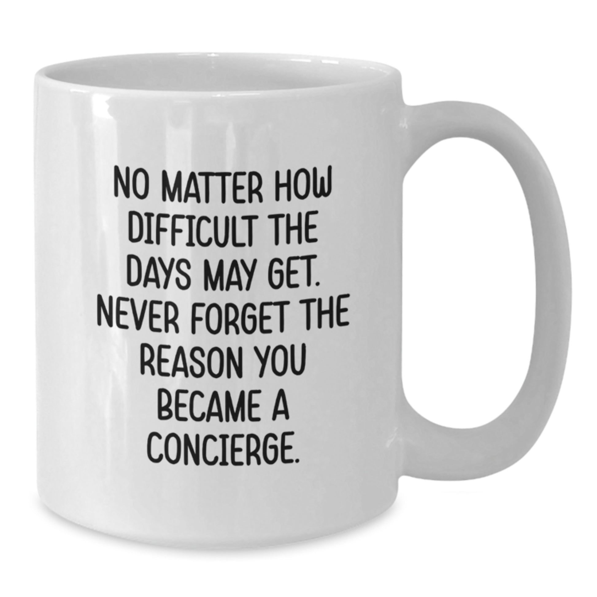 Funny Inspirational Gift for Concierge Men, Gifts from Family, White Coffee Mug with Inspirational Quote - Additional