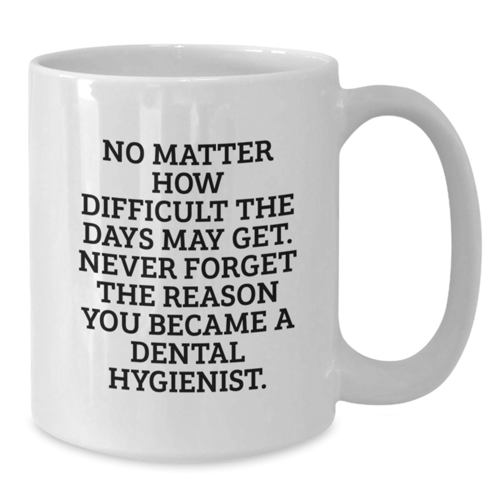 Funny Quote Gifts for Men and Women - Dental Hygienist White Coffee Mug Christmas Unique Presents from Family - Additional