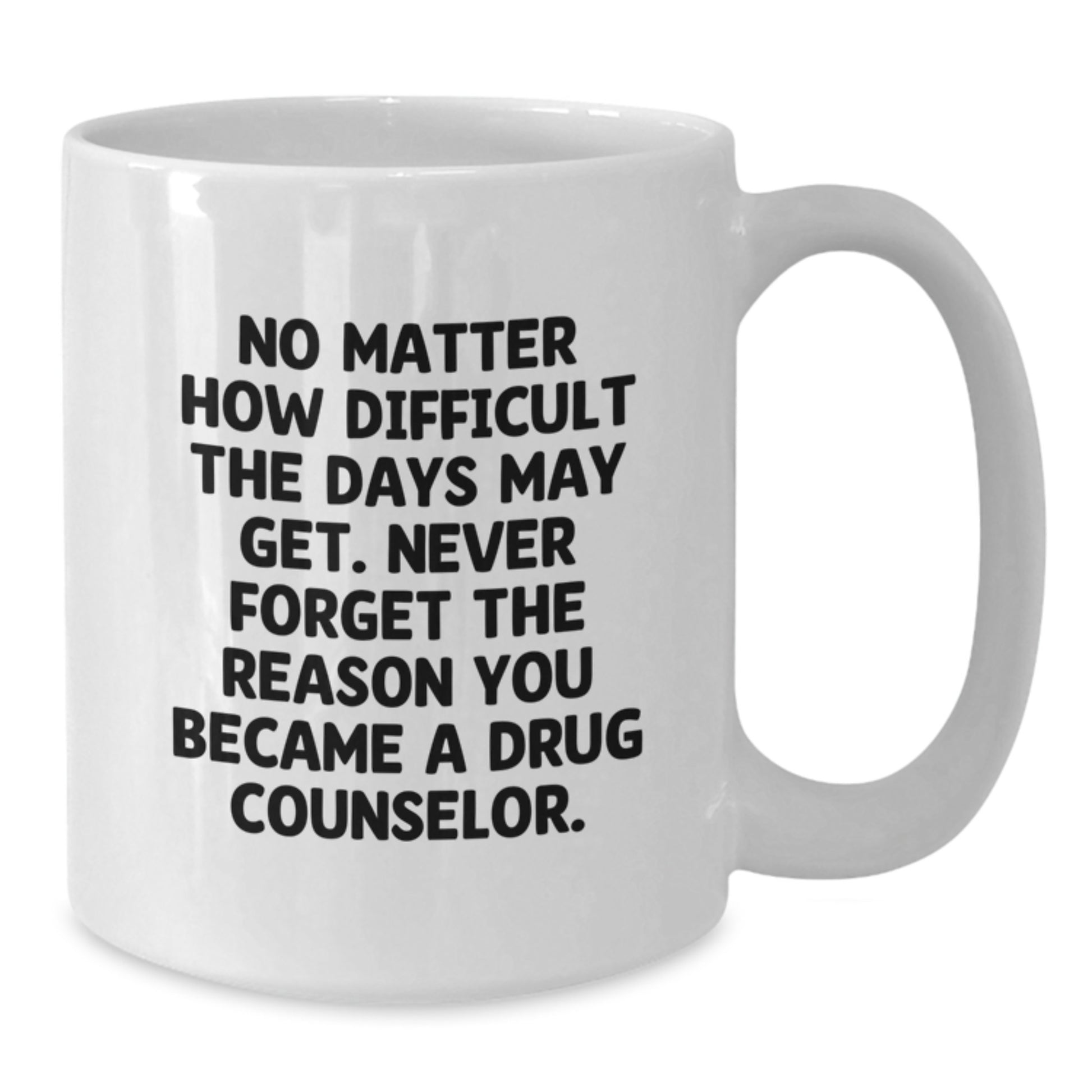 Funny Motivational Gifts for Drug Counselor, White Coffee Mug, Christmas Unique Gifts from Friends, Family, Colleagues, Coworkers - Additional