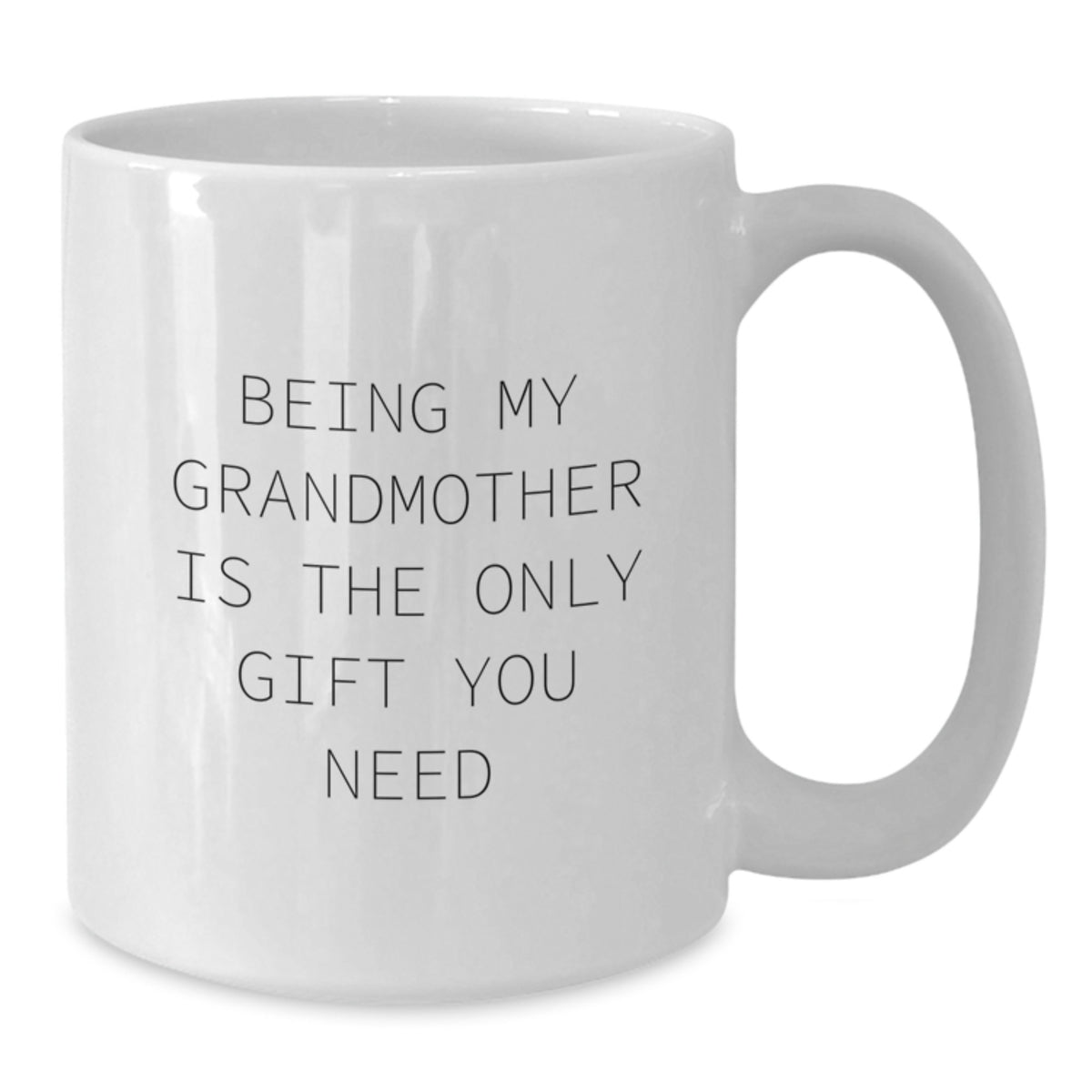 Grandmother Gifts from Men for Women, Funny White Coffee Mug, Mother's Day Unique Gifts for Grandmother, Being My Grandmother Is The Only Gift You Need - Additional