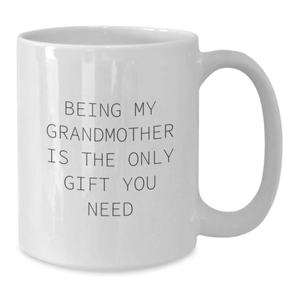 Grandmother Gifts from Men for Women, Funny White Coffee Mug, Mother's Day Unique Gifts for Grandmother, Being My Grandmother Is The Only Gift You Need - Additional