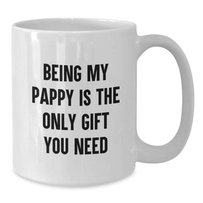 Being My Pappy Is The Only Gift You Need Funny Pappy Gifts for Men from Pappy Lover on Valentine's Unique White Coffee Mug for Pappy Dad - Additional