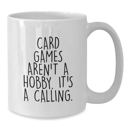Funny Card Games Gifts for Her, White Coffee Mug, Card Games Aren't A Hobby. It's A Calling. Mother's Day Unique Gifts from Family, Friends to Family and Friends - Additional